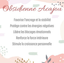 Charger l&#39;image dans la galerie, Obsidienne Acajou
Favorise l’ancrage et la stabilité
Protège contre les énergies négatives
Libère les blocages émotionnels
Renforce la force intérieure
Stimule la croissance personnelle
